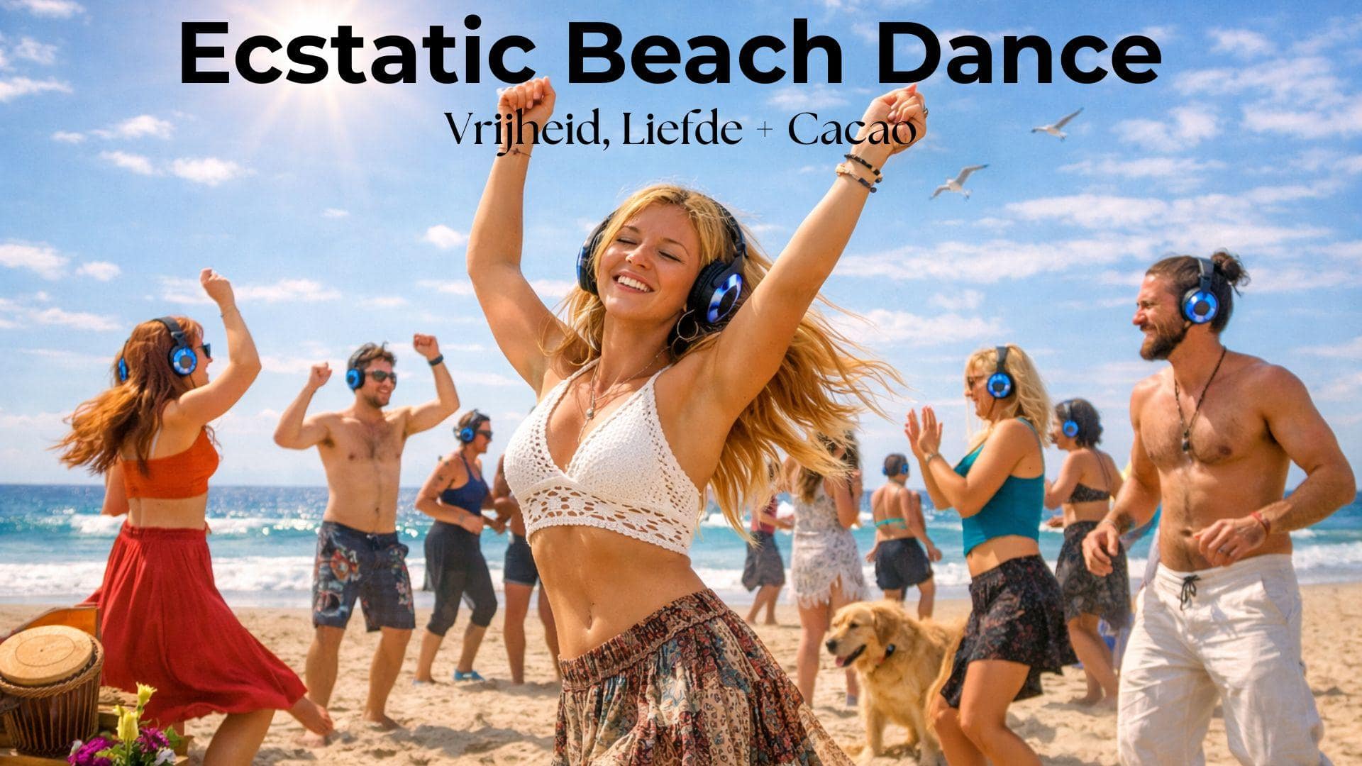 ECSTATIC BEACH DANCE - VRIJHEID, LIEFDE & CACAO