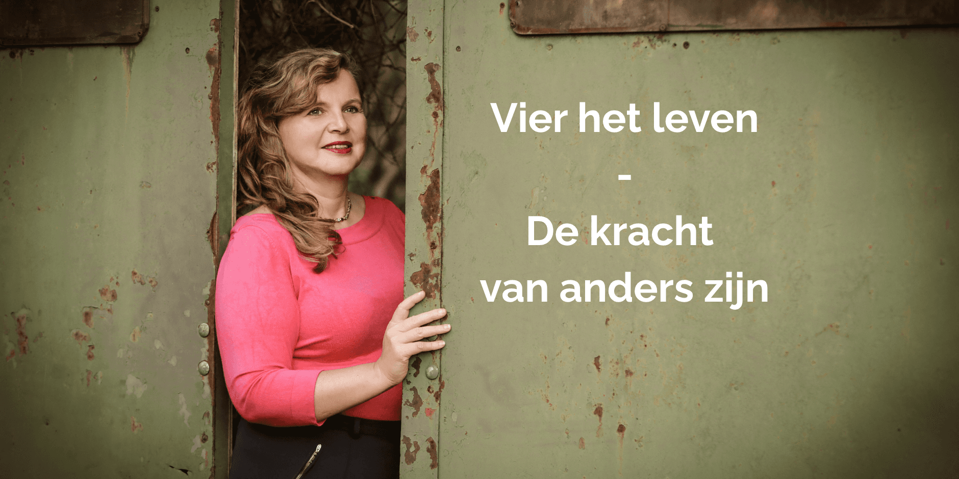 Vier het leven - De kracht van anders zijn