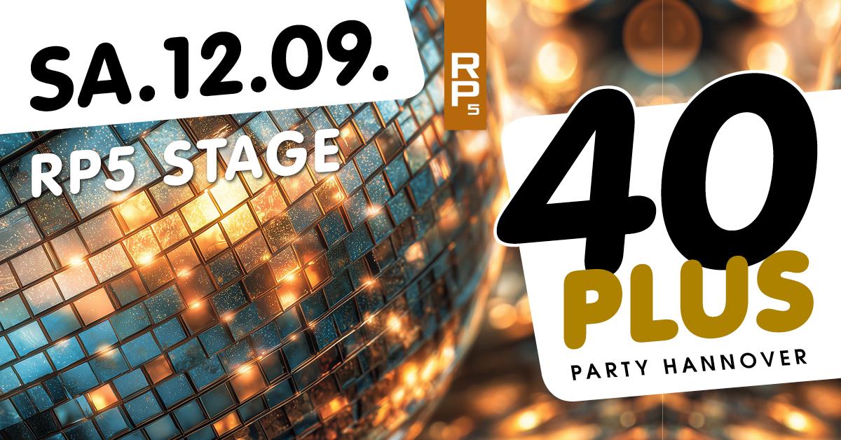 40plus Party Hannover/ Sa, 12.09./ RP5 Stage