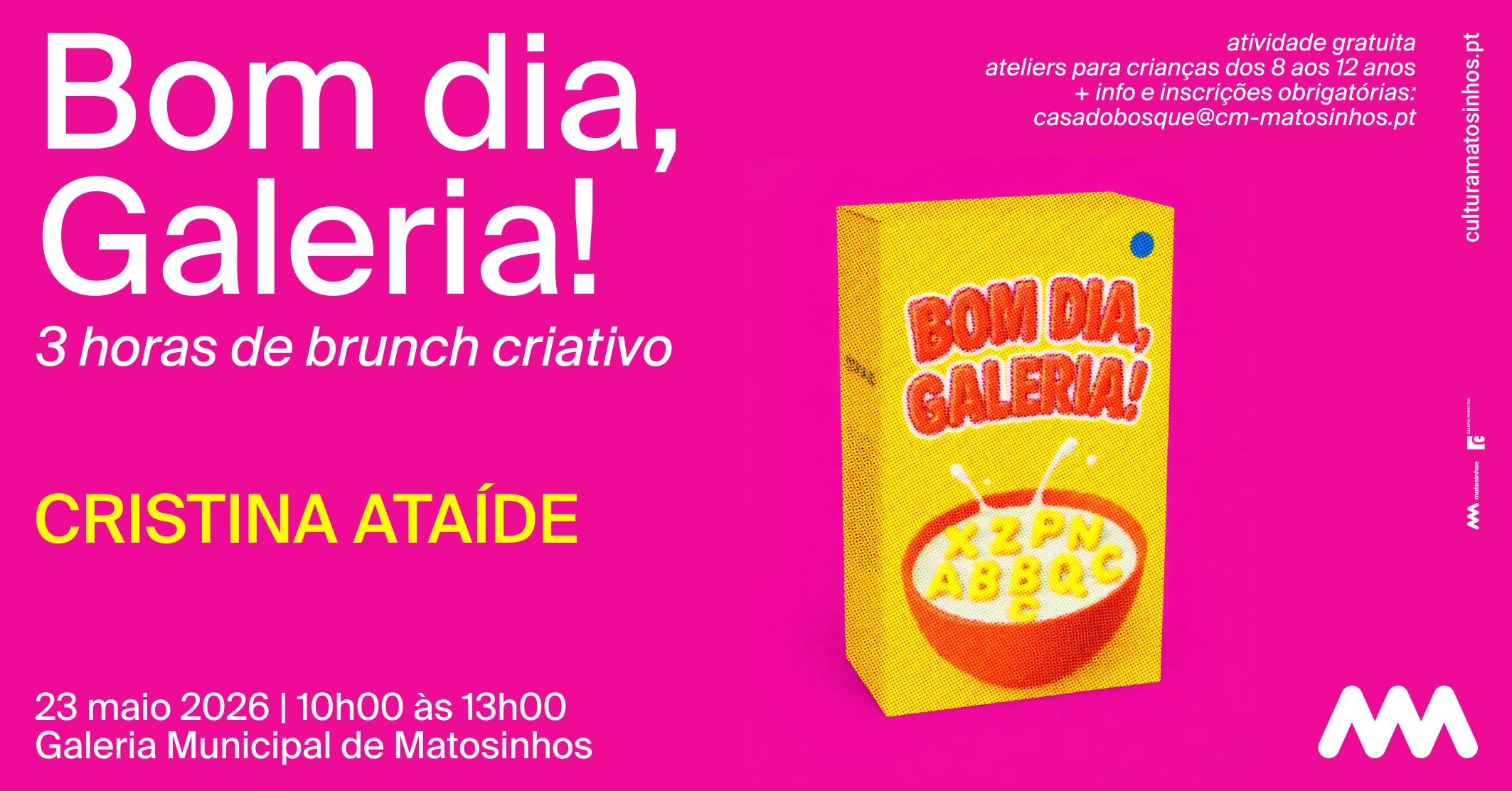 Bom dia, Galeria! --> Cristina Ataíde