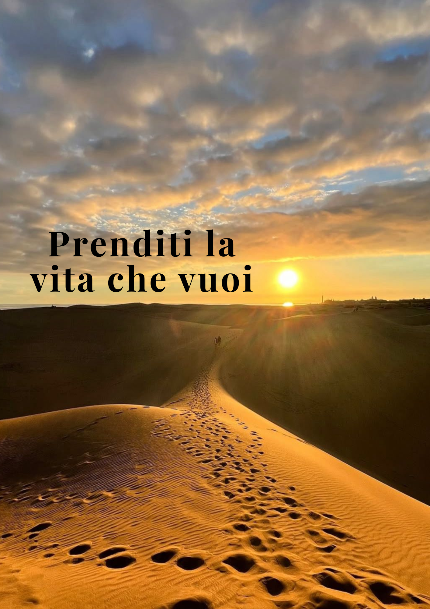 Prenditi la vita che vuoi