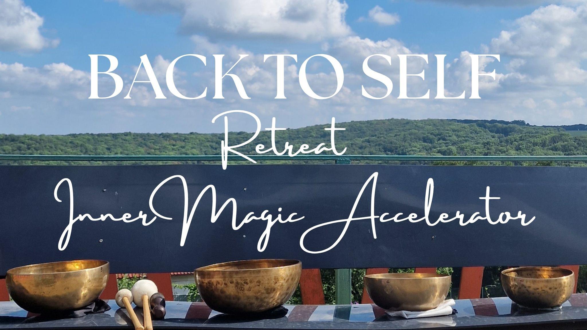 Back to Self Retreat - Inner Magic Acceleration ✨