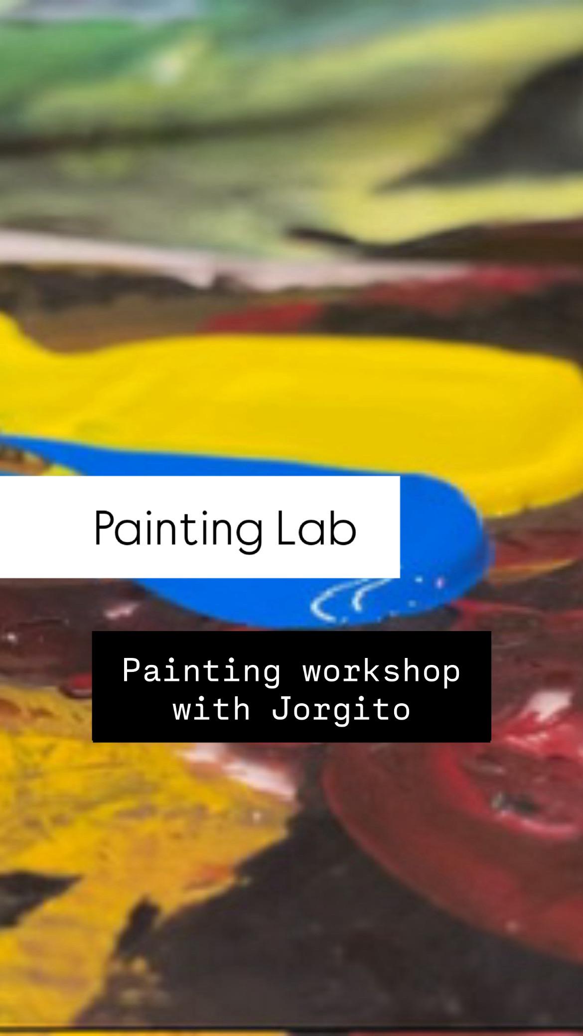Painting Lab: contemporary painting workshop with Jorgito