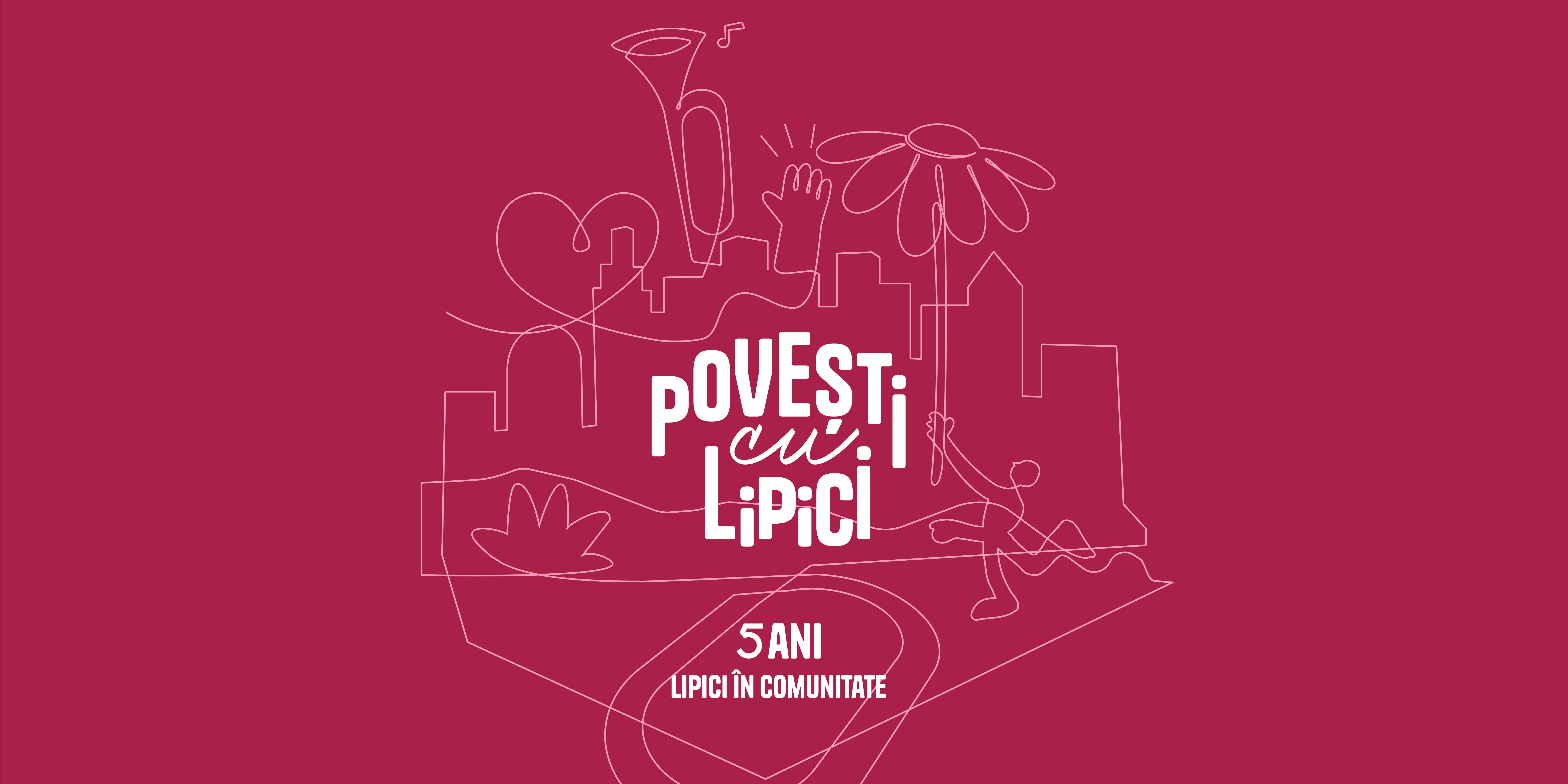 Povești cu Lipici — 5 ani de "Lipici în comunitate"
